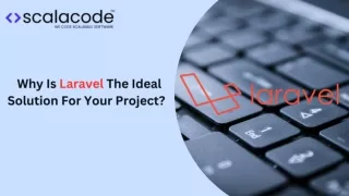 Why Is Laravel The Ideal Solution For Your Project
