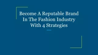Become A Reputable Brand In The Fashion Industry With 4 Strategies