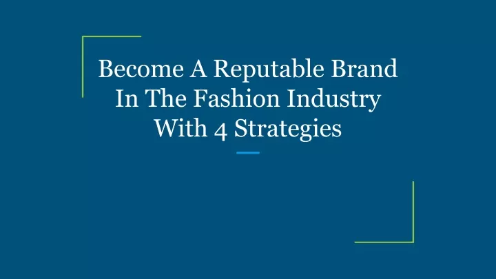 become a reputable brand in the fashion industry