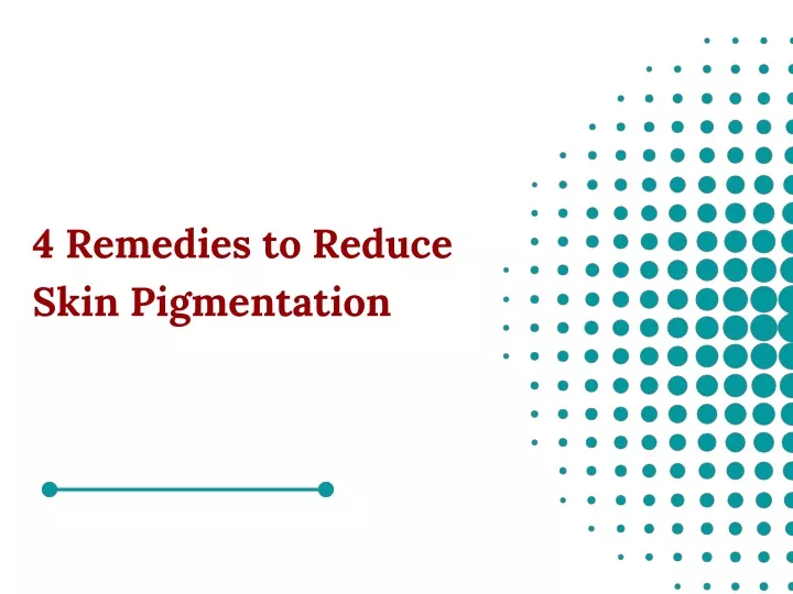 4 remedies to reduce skin pigmentation