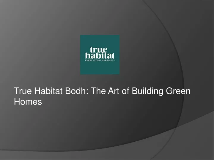 true habitat bodh the art of building green homes