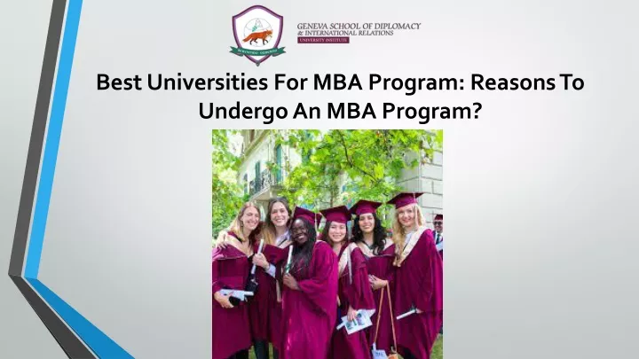 best universities for mba program reasons to undergo an mba program