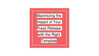 maximizing the impact of your press release with the right template