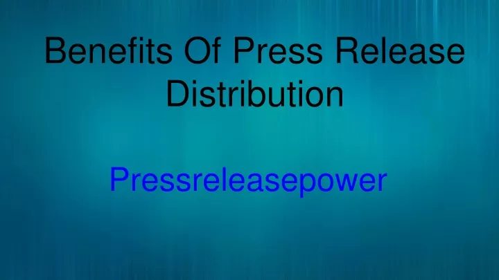 benefits of press release distribution