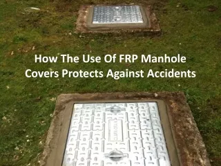 how the use of frp manhole covers protects against accidents