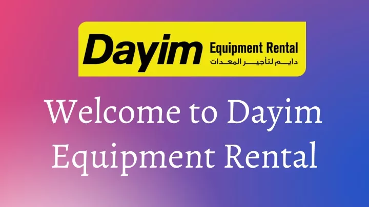 welcome to dayim equipment rental