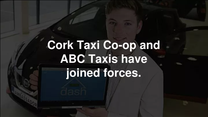 cork taxi co op and abc taxis have joined forces