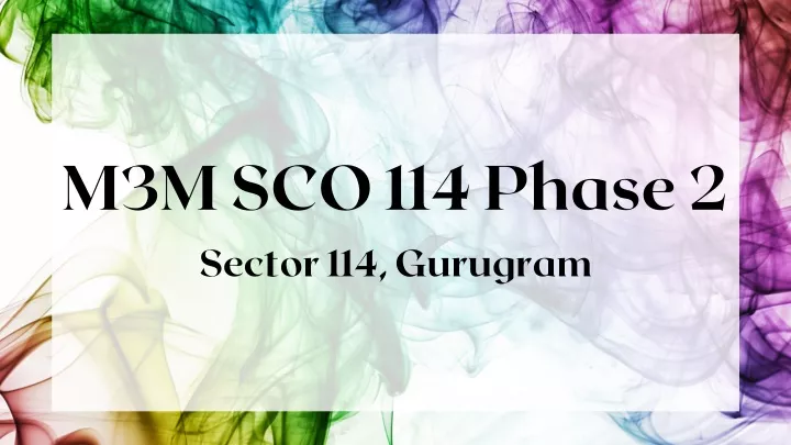 m3m sco 114 phase 2 sector 114 gurugram