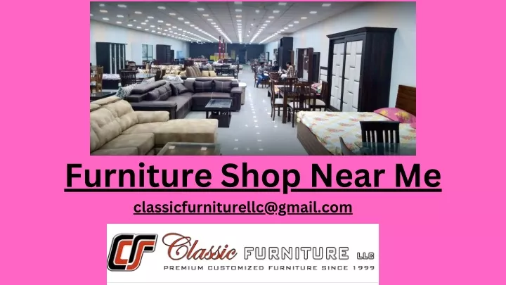 furniture shop near me classicfurniturellc@gmail