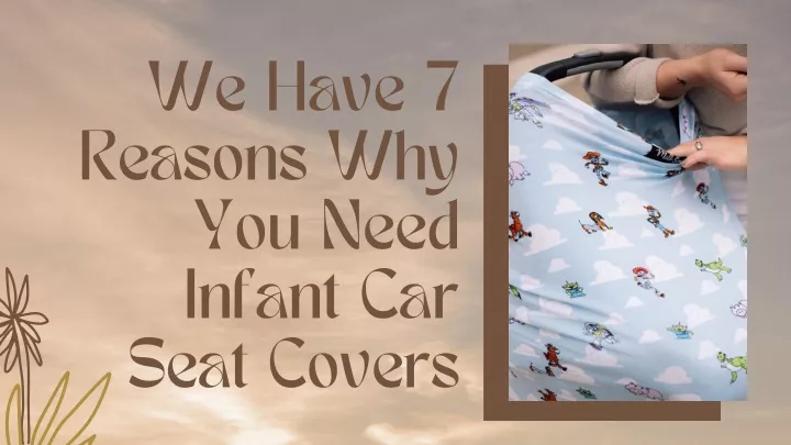we have 7 reasons why you need infant car seat