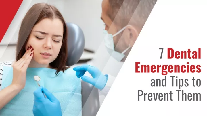 7 dental emergencies and tips to prevent them