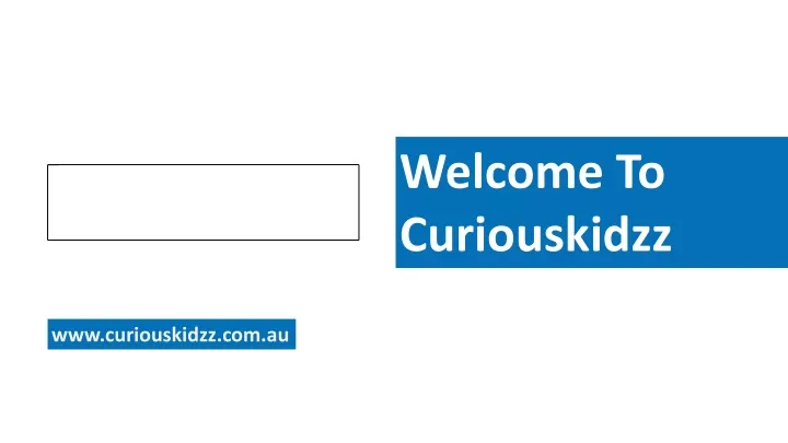 welcome to curiouskidzz