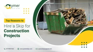 Top Reasons to Hire a Skip for Construction Projects