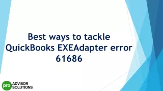 best ways to tackle quickbooks exeadapter error 61686