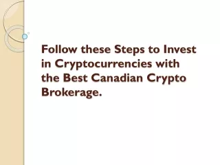 Follow these Steps to Invest in Cryptocurrencies with the Best Canadian Crypto Brokerage.