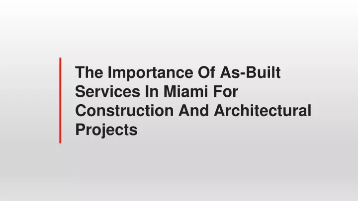 the importance of as built services in miami for construction and architectural projects