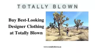 Buy Best-Looking Designer Clothing at Totally Blown