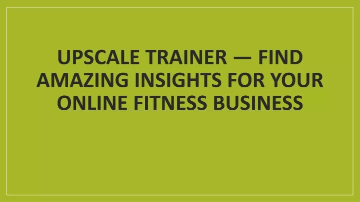 upscale trainer find amazing insights for your online fitness business