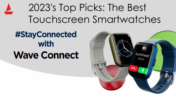 2023 s top picks the best touchscreen smartwatches