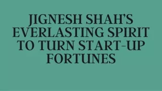 jignesh shah s everlasting spirit to turn start