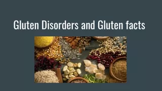 Gluten Disorders and Gluten facts