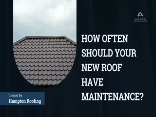 How Often Should Your New Roof Have Maintenance?