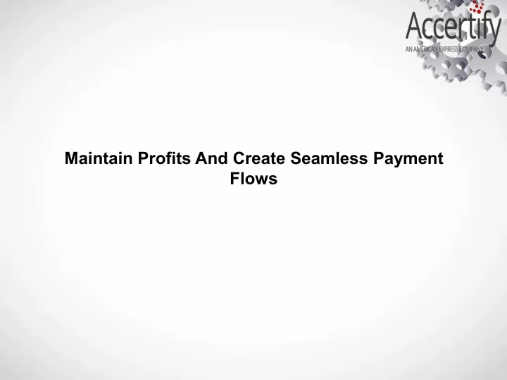 maintain profits and create seamless payment flows