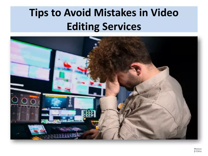 tips to avoid mistakes in video editing services