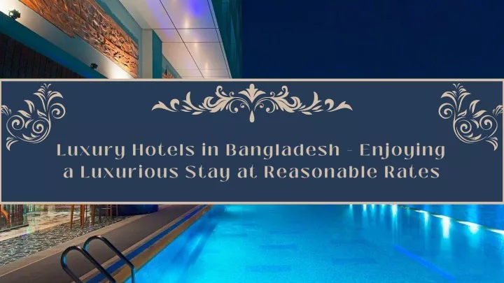 luxury hotels in bangladesh enjoying a luxurious