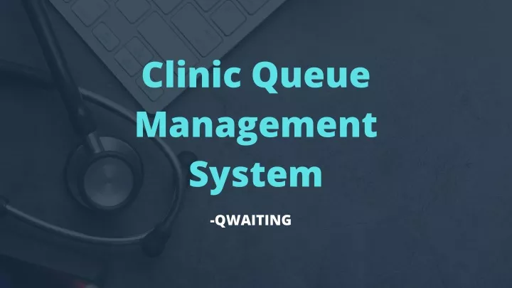 clinic queue management system