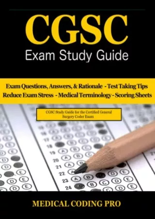 (PDF/DOWNLOAD) CGSC Exam Study Guide: 150 Certified General Surgery Coder Exam Q