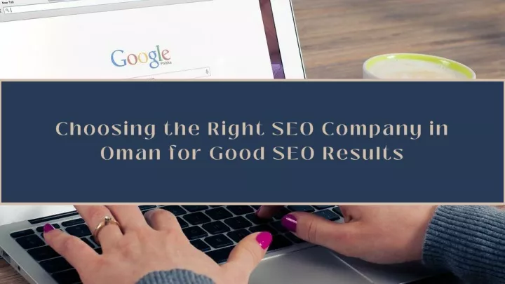 choosing the right seo company in oman for good