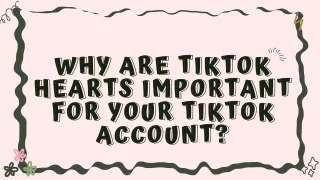 Why are TikTok Hearts Important for Your TikTok Account?