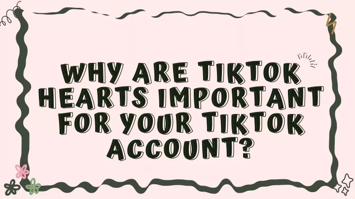 why are tiktok hearts important for your tiktok