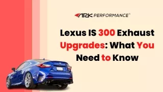 Lexus IS 300 Exhaust Upgrades: What You Need to Know