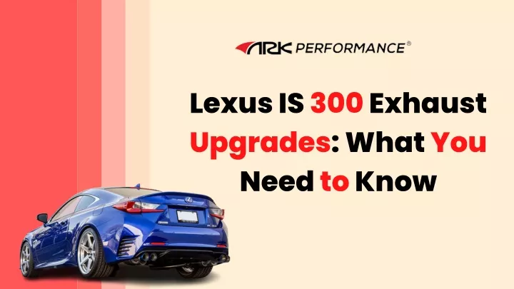 lexus is 300 exhaust upgrades what you need