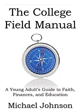 (PDF/DOWNLOAD) The College Field Manual: A Young Adult's Guide to Faith, Finance