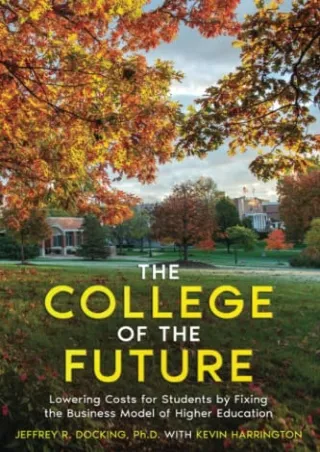 PDF/BOOK The College of the Future: Lowering Costs for Students by Fixing the Bu