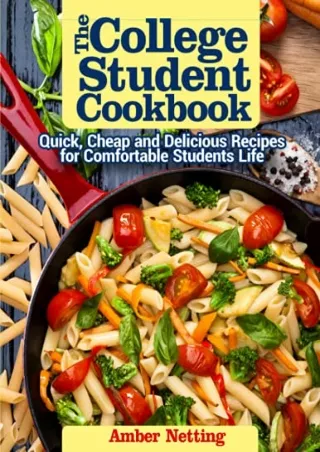 DOWNLOAD/PDF  The College Student Cookbook: Quick, Cheap and Delicious Recipes f