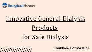 Innovative General Dialysis Products for Safe Dialysis