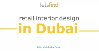 Get Innovative Ideas from The Best Retail Interior Design in Dubai – Contact Let