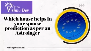 Which House Helps in Your Spouse Prediction As Per an Astrologer in Canada - Astro Vishnu Dev