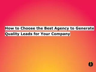 How to Choose the Best Agency to Generate Quality Leads for Your Company