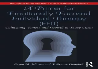[PDF] eBook A Primer for Emotionally Focused Individual Therapy (EFIT): Cultivat
