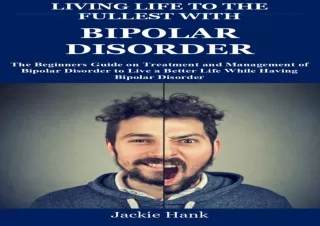(Get) [Epub] LIVING LIFE TO THE FULLEST WITH BIPOLAR DISORDER: The Beginners Gui