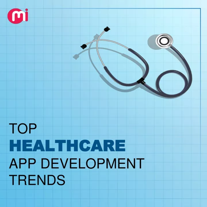 top healthcare healthcare app development trends