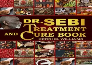 [EPUB] eBook Dr Sebi Treatment and Cure Book: Heal Your Sacred Body with Dr. Seb
