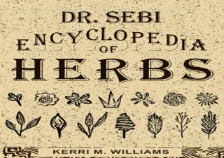 [Get] Mobi Dr. Sebi Encyclopedia of Herbs and their Uses: Over 100 Alkaline Herb