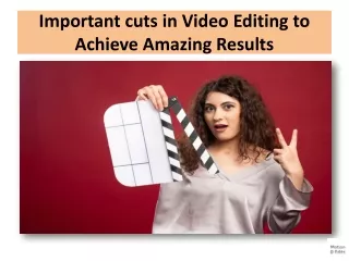 important cuts in video editing to achieve amazing results