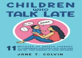 [READ PDF] Children Who Talk Late: 11 Methods of Speech Therapy to Communicate E